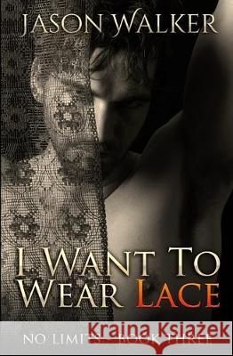 I Want to Wear Lace Jason Walker 9781712426364 Independently Published - książka