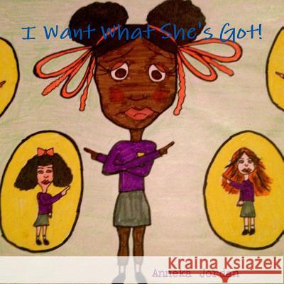 I Want What She's Got! Anneka Jordan 9781326286279 Lulu.com - książka