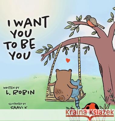 I Want You To Be You L. Robin Saavi K 9781039137752 FriesenPress - książka