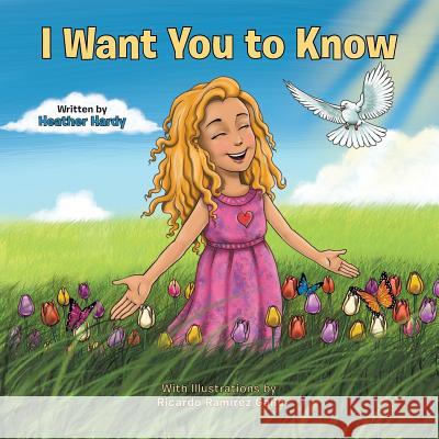 I Want You to Know Heather Hardy 9781490877464 WestBow Press - książka