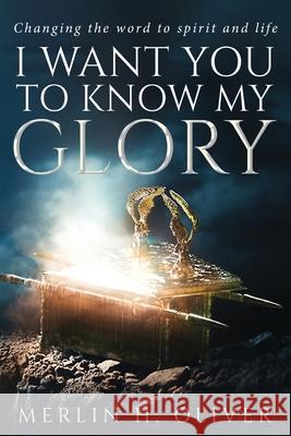 I Want You To Know My Glory Merlin H. Oliver 9781637675823 Booktrail Publishing - książka