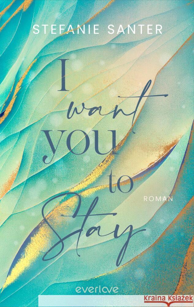 I want you to Stay Santer, Stefanie 9783492064460 everlove - książka