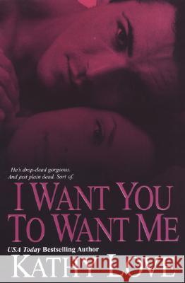 I Want You to Want Me Kathy Love 9780758218575 Brava - książka