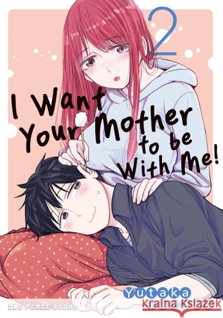 I Want Your Mother to be With Me! Volume 2 Yutaka Tazawa 9781642734997 One Peace Books - książka