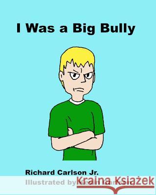 I Was a Big Bully Richard Carlso Kevin Carlson 9781499684353 Createspace - książka