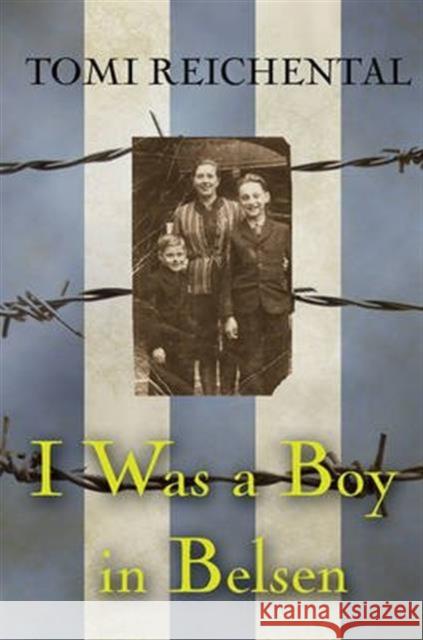 I Was a Boy in Belsen Tomi Reichental 9781847177933 O'Brien Press Ltd - książka