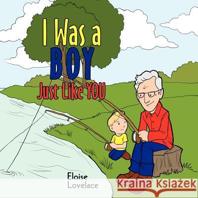 I Was a Boy Just Like You Eloise Lovelace 9781463443788 Authorhouse - książka