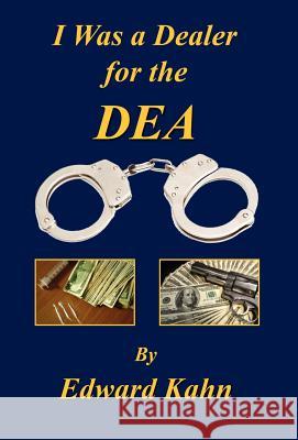 I Was a Dealer for the Dea Edward Kahn 9781598246865 E-Booktime, LLC - książka