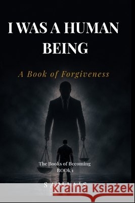 I Was a Human Being: A Book of Forgiveness Samia's 9798185050903 Independently Published - książka