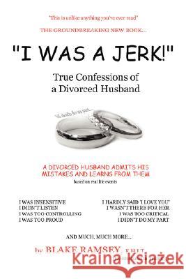 I Was a Jerk!: True Confessions of a Divorced Husband Ramsey, Blake 9780595466603 iUniverse - książka