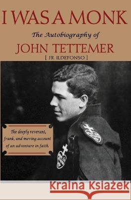 I was a Monk: The Autobiography of John Tettemer John Tettemer   9781958425251 Chosho Publishing - książka