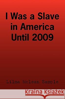 I Was a Slave in America Until 2009 Lilma McLean Sample 9781441534910 Xlibris Corporation - książka