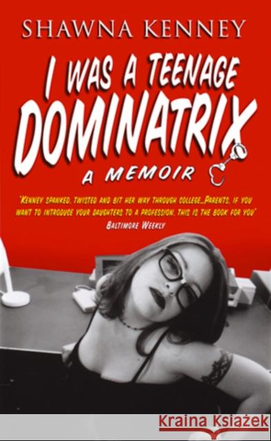 I Was A Teenage Dominatrix Kenney                                   Shawna Kenney 9780552150255 Corgi Books - książka