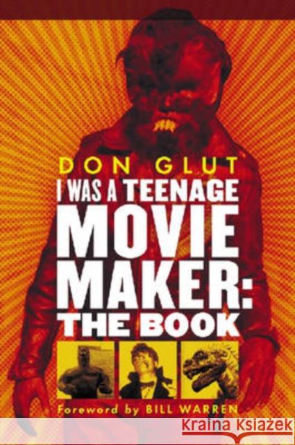 I Was a Teenage Movie Maker: The Book Glut, Don 9780786430413 McFarland & Company - książka