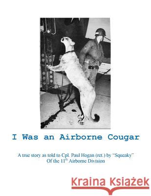 I Was an Airborne Cougar Paul Hogan 9781300719168 Lulu.com - książka