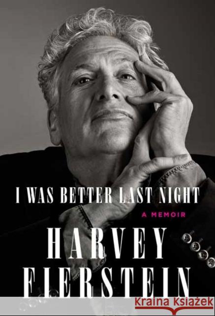 I Was Better Last Night: A Memoir Harvey Fierstein 9780593320525 Random House USA Inc - książka