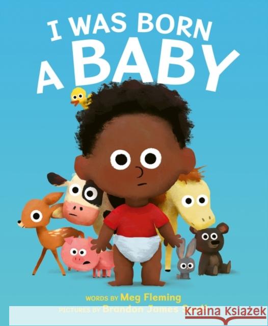 I Was Born a Baby Meg Fleming Brandon James Scott 9780063157217 HarperCollins - książka