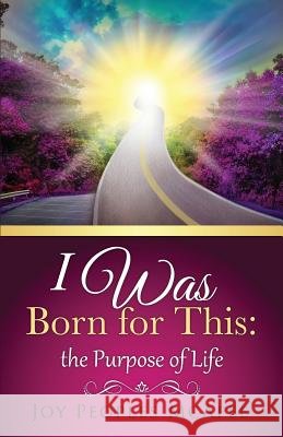 I Was Born for This: the Purpose of Life Joy Peoples McAfee 9781498450027 Xulon Press - książka