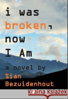 i was broken, now I AM Bezuidenhout, Sian 9781916458840 Sian Bee Publishing - książka