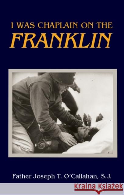 I Was Chaplain on the Franklin Father Joseph T. O'Callahan 9781682474778 US Naval Institute Press - książka