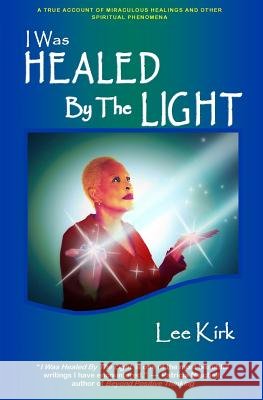 I Was Healed By The Light: A True Account of Miraculous Healings and Other Spiritual Phenomena Corney, Monsitah 9781507805183 Createspace - książka