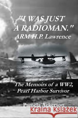 I Was Just a Radioman Pamela Ackerson 9781540447395 Createspace Independent Publishing Platform - książka