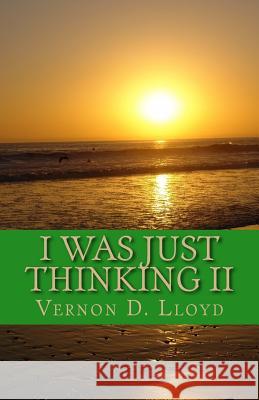 I was just Thinking II: Letting My Mind be Free Lloyd, V. Darrell 9781512156553 Createspace Independent Publishing Platform - książka