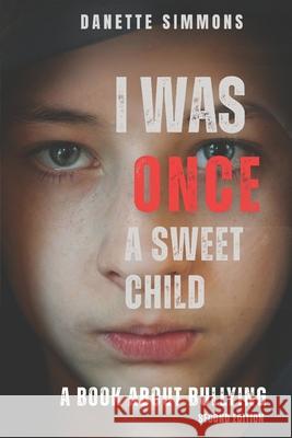 I Was Once A Sweet Child: A book about bullying Danette Simmons 9781938262364 Marvelson Publishing - książka