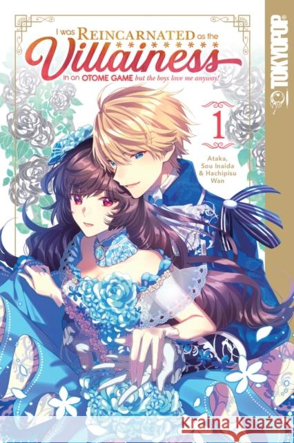 I Was Reincarnated as the Villainess in an Otome Game But the Boys Love Me Anyway!, Volume 1: Volume 1 Ataka 9781427867520 TokyoPop - książka
