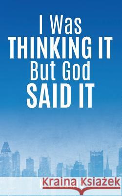 I Was Thinking It But God Said It K T Lewis 9781498483889 Xulon Press - książka