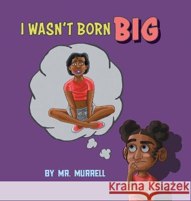 I Wasn't Born Big Murrell 9781525599477 FriesenPress - książka