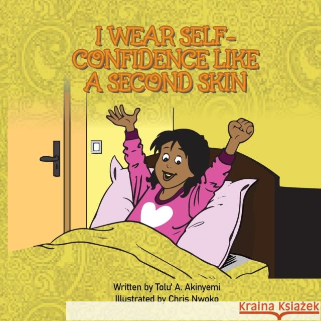 I Wear Self-Confidence Like a Second Skin Tolu' a. Akinyemi Chris Nwoko 9781913636197 Roaring Lion Newcastle Ltd - książka