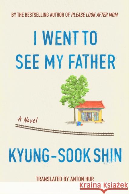 I Went to See My Father Shin, Kyung-Sook 9781662601378  - książka