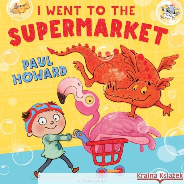 I Went to the Supermarket Paul Howard 9781408844700 Bloomsbury Childrens Books - książka