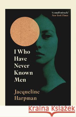 I Who Have Never Known Men Jacqueline Harpman 9781529111798 Vintage Publishing - książka