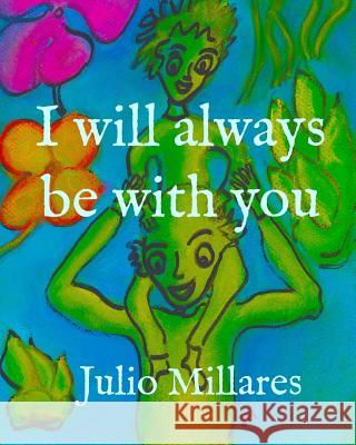 I will always be with you Julio Millares 9781099245299 Independently Published - książka