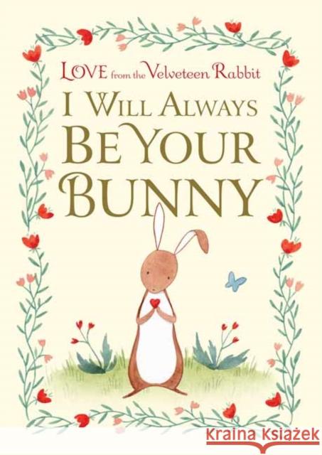 I Will Always Be Your Bunny: Love from the Velveteen Rabbit Frances Gilbert Julianna Swaney 9781984893413 Doubleday Books for Young Readers - książka