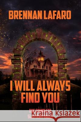 I Will Always Find You: The Complete Slattery Falls Brennan Lafaro 9781637890844 Macabre Ink - książka