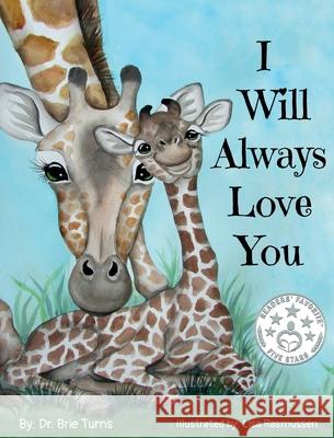 I Will Always Love You: Keepsake Gift Book for Mother and New Baby Brie Turns Lisa Rasmussen 9781087982458 Dr. Brie Turns - książka