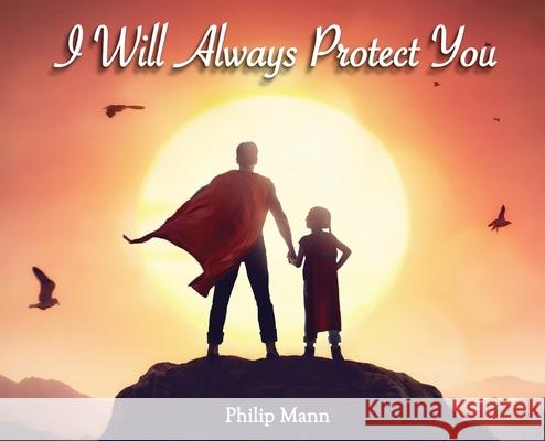 I Will Always Protect You Philip Mann   9780578565002 Philip Mann - książka