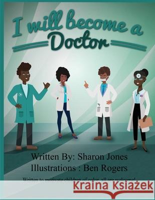 I Will Become a Doctor Sharon Jones Ben Rogers 9781736079874 Ware Resources and Publishing - książka