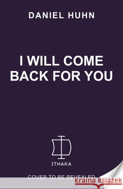 I Will Come Back for You Huhn, Daniel 9781804187807 Bonnier Books UK - książka