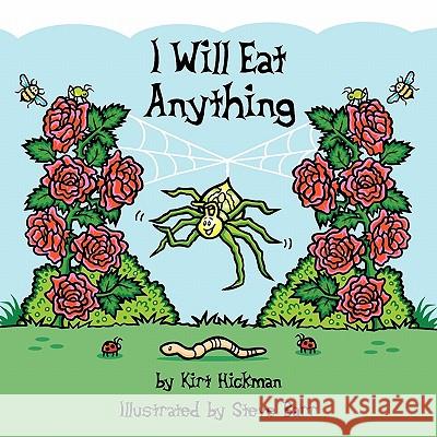 I Will Eat Anything Kirt Hickman Steve Barr 9780979633041 Quillrunner Publishing LLC - książka