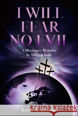 I Will Fear No Evil: A Missionary Memoirs in Africa & India Brooks, Rosa B. 9798555494955 Independently Published - książka