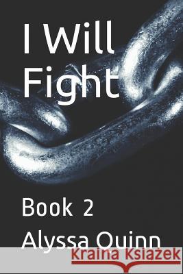 I Will Fight: Book 2 Alyssa Quinn 9781794095939 Independently Published - książka