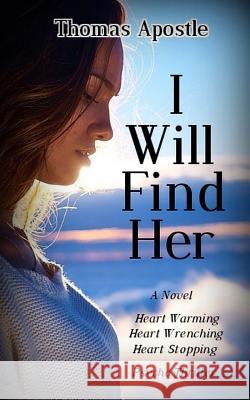 I Will Find Her Thomas Apostle 9781546494447 Createspace Independent Publishing Platform - książka