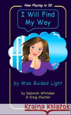 I Will Find My Way: by MIss Guided Light Cloutier, Craig 9781492229223 Createspace - książka