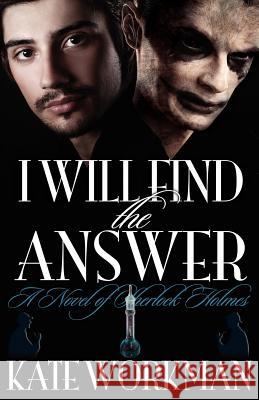 I Will Find the Answer : A Novel of Sherlock Holmes Kate Workman 9781780920153 MX Publishing - książka