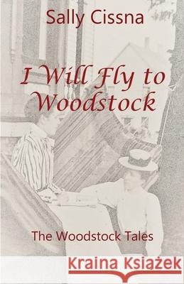 I Will Fly To Woodstock Sally Cissna 9780578253763 Sulu Press - książka
