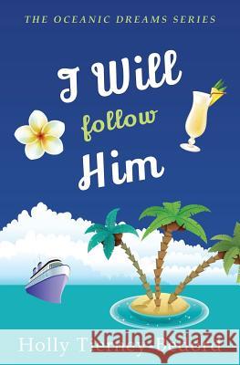 I Will Follow Him: Oceanic Dreams Book 5 Holly Tierney-Bedord 9781099133145 Independently Published - książka